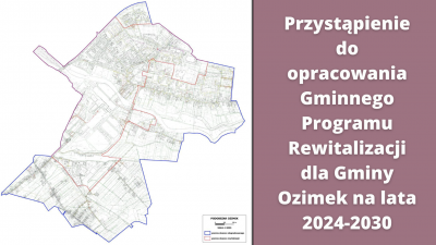 Ogłoszenie o przystąpieniu do opracowania Gminnego Programu Rewitalizacji dla Gminy Ozimek na lata 2024-2030